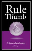 Rule of Thumb: A Guide to Sales Strategy 1608080609 Book Cover