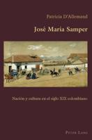 Jose Maria Samper: Nacion y Cultura En El Siglo XIX Colombiano 3034302886 Book Cover