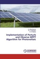Implementation of Perturb and Observe MPPT Algorithm for Photovoltaic 6200312168 Book Cover