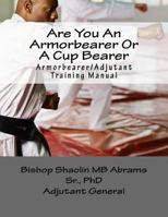 Armorbearer/Adjutant Training Manual: How to be an Armorbearer and not a Cupbearer 1517628881 Book Cover