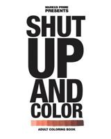 Shut Up and Color: Adult Coloring Book 1535011181 Book Cover