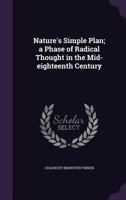 Nature's Simple Plan: A Phase Of Radical Thought In The Mid-Eighteenth Century 0526054867 Book Cover