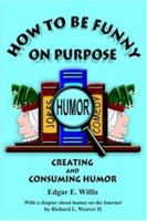 How to Be Funny on Purpose 0973754532 Book Cover