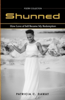Shunned: How Love of Self Became My Redemption 1771368853 Book Cover