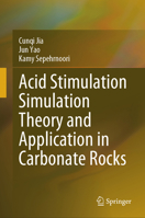 Acid Stimulation Simulation Theory and Application in Carbonate Rocks 9819630444 Book Cover