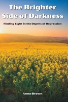 The Brighter Side of Darkness: Finding Lights in the Depths of Depression B0C9SGWVF1 Book Cover