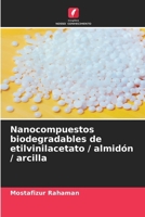 Nanocompuestos biodegradables de etilvinilacetato / almidón / arcilla (Spanish Edition) 6207960270 Book Cover