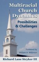 Multiracial Church Dynamics: Possibilities & Challenges 1470184249 Book Cover