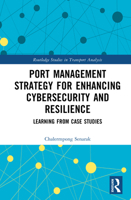 Port Management Strategy for Enhancing Cybersecurity and Resilience: Learning from Case Studies (Routledge Studies in Transport Analysis) 1032907037 Book Cover
