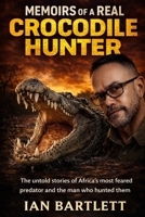 Memoirs of a Real Crocodile Hunter B0F7VGJNWL Book Cover