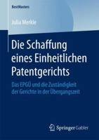 Die Schaffung Eines Einheitlichen Patentgerichts: Das Epg� Und Die Zust�ndigkeit Der Gerichte in Der �bergangszeit 3658204486 Book Cover