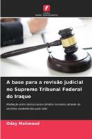 A base para a revisão judicial no Supremo Tribunal Federal do Iraque 6209273092 Book Cover