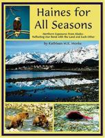 Haines for All Seasons: Northern Exposures from Alaska Reflecting Our Bond to the Land and Each Other 0976426102 Book Cover