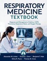 Respiratory Medicine Textbook: Diagnosis and Management of Asthma, COPD, Pneumonia, Respiratory Failure, and Oxygen Therapy B0H6T31KRH Book Cover
