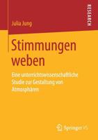 Stimmungen Weben : Eine Unterrichtswissenschaftliche Studie Zur Gestaltung Von Atmosph?ren 3658265817 Book Cover