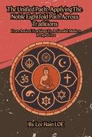 The Unified Path: Applying the Noble EIghtfold Path Across Traditions: From Ancient Teachings to Actionable Modern Perspectives B0FW46JM4G Book Cover