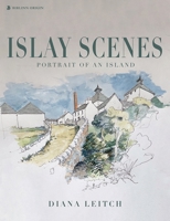 Islay Scenes: Portrait of an Island 183983093X Book Cover