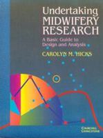 Undertaking Midwifery Research: A Basic Guide to Design and Analysis 0443052301 Book Cover