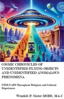 Cosmic Chronicles of Unidentified Flying Objects And Unidentified Anomalous Phenomena ? B0GZ8ZDB5Z Book Cover