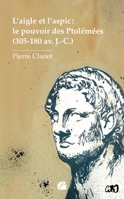 L'aigle et l'aspic : le pouvoir des Ptolémées (305-180 av. J.-C.) (French Edition) 2754773487 Book Cover