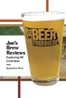 Joe's Brew Reviews: Exploring NE Craft Beer B0B4ZFLVJW Book Cover