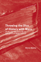 Throwing the Dice of History with Marx: The Plurality of Historical Worlds from Epicurus to Modern Science 9004533559 Book Cover