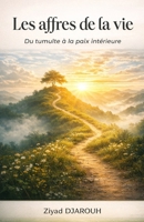 Les affres de la vie: Du tumulte à la paix intérieure (French Edition) B0GP6Q2T6X Book Cover