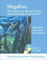 MegaFox: 1002 Things You Wanted to Know About Extending Visual FoxPro 1930919271 Book Cover