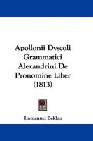 Apollonii Dyscoli Grammatici Alexandrini De Pronomine Liber (1813) 1104617544 Book Cover