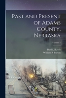Past and Present of Adams County, Nebraska; Volume 1 1019208260 Book Cover