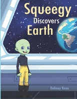 Squeegy Discovers Earth 1965774008 Book Cover