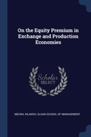 On the Equity Premium in Exchange and Production Economies 1377037452 Book Cover