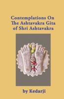 Contemplations On the Ashtavakra Gita of Shri Ashtavakra B0FJ4LJ7F7 Book Cover