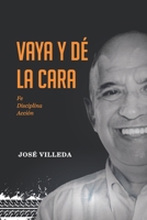 Vaya y Dé la Cara: Fe Disciplina Acción (Spanish Edition) B0F2LWHY64 Book Cover