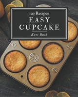 123 Easy Cupcake Recipes: A Timeless Easy Cupcake Cookbook B08P3SBMTD Book Cover