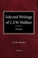 Selected Writings of C.F.W. Walther Volume 2 Selected Sermons 0758618220 Book Cover