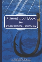 Fishing Log Book for Professional Fishermen + Fishing Trip Checklist: An Anglers Journal to take notes & Records of Date, Time, Weather, Location, ... logbook journal, Perfect size for Travel. 1679358308 Book Cover