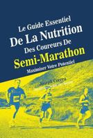 Le Guide Essentiel de la Nutrition Des Coureurs de Semi-Marathon: Maximiser Votre Potentiel 1500631442 Book Cover