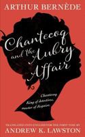 Chantecoq and the Aubry Affair 1530737702 Book Cover