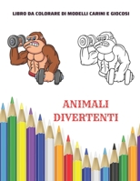 Animali divertenti - Libro da colorare di modelli carini e giocosi: Libro da colorare per ragazzi e ragazze B08DBVR6TQ Book Cover