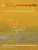 The Healing Burnout Guide: A Collection of Daily Perspectives, Reflection & Artistry - Competent 1953806759 Book Cover