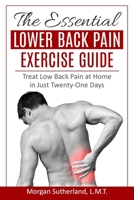 The Essential Lower Back Pain Exercise Guide: Treat Low Back Pain at Home in Just Twenty-One Days 1791543553 Book Cover