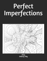Perfect Imperfections: Adult and family friendly coloring book B08VYBPWP6 Book Cover
