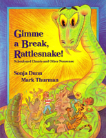 Gimme a Break, Rattlesnake!: Schoolyard Chants and Other Nonsense 0773756965 Book Cover