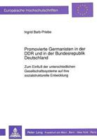 Promovierte Germanisten in Der Ddr Und in Der Bundesrepublik Deutschland: Zum Einfluß Der Unterschiedlichen Gesellschaftssysteme Auf Ihre Sozialstrukt 3631437285 Book Cover