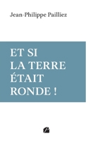 Et si la Terre était ronde ! (French Edition) B0CLFQ7T5P Book Cover