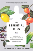 The Essential Oils Diet: Lose Weight and Transform Your Health with the Power of Essential Oils and Bioactive Foods 1984824015 Book Cover