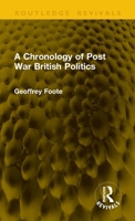 A Chronology of Post War British Politics (Routledge Revivals) 1041169957 Book Cover