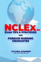 NCLEX-RN EXAM TIPS & STRATEGIES FOR FOREIGN NURSING GRADUATES: PASS NCLEX AT 1ST ATTEMPT 978980332X Book Cover