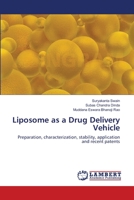 Liposome as a Drug Delivery Vehicle: Preparation, characterization, stability, application and recent patents 365935452X Book Cover